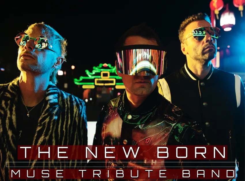 THE NEW BORN “Muse Tribute Band”